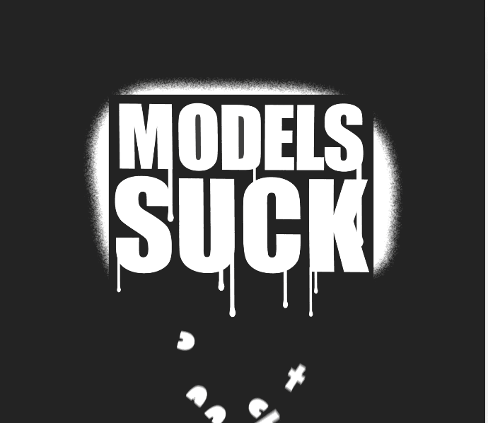 Models Suck